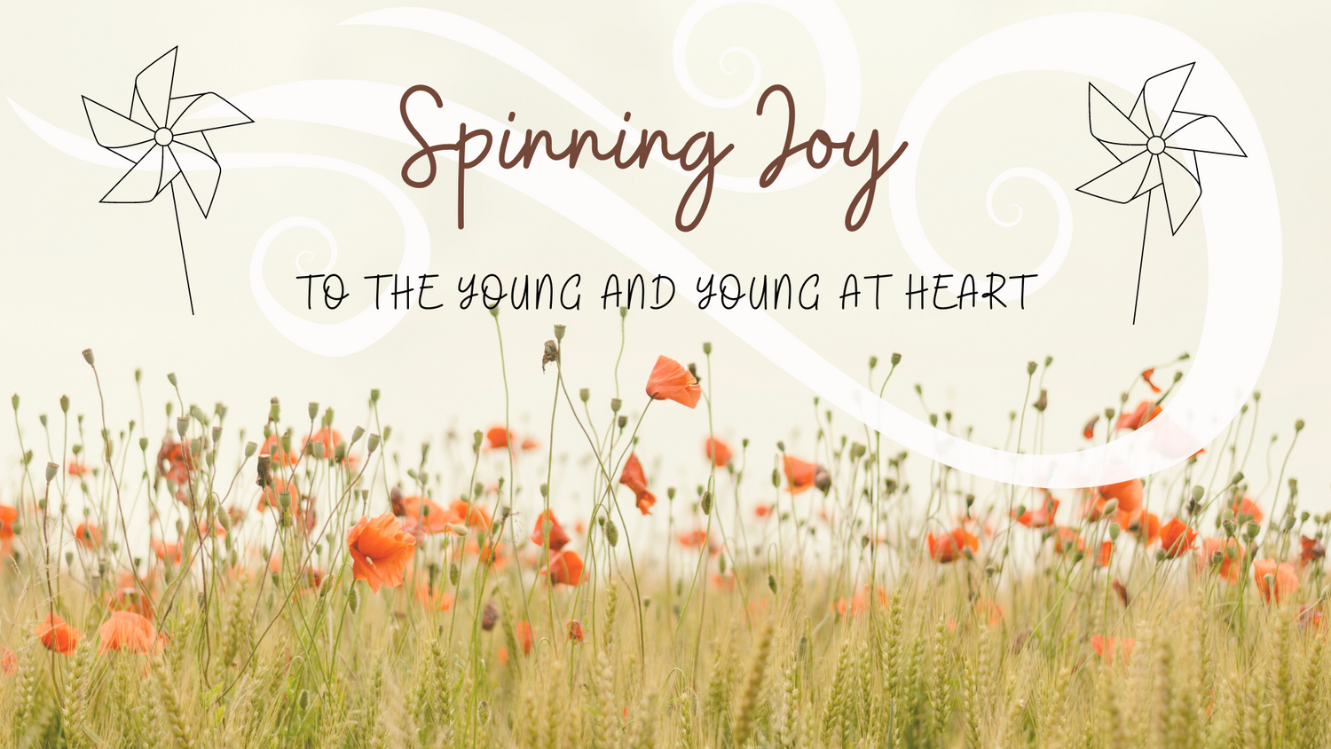 "Spinning Joy to the Young and young at heart" with pinwheels against flowery grass and swirls